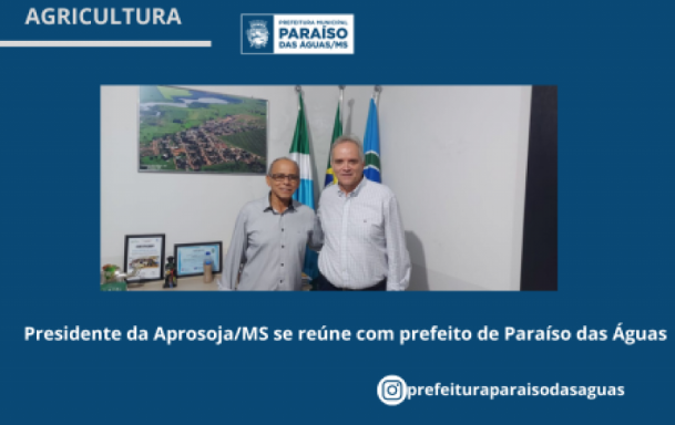 Imagem de compartilhamento para o artigo Presidente da Aprosoja/MS se reúne com prefeito de Paraíso das Águas para falar de produção de grãos da MS Todo dia